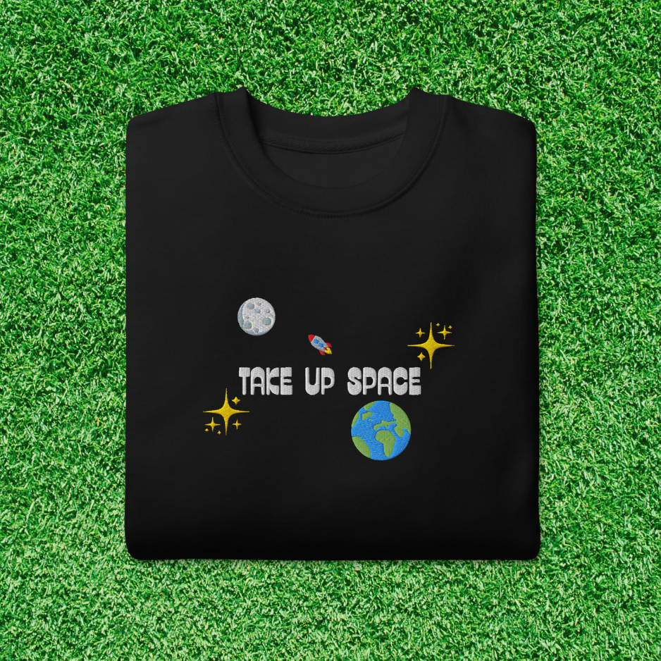 Take Up Space Sweatshirt