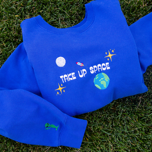Take Up  Space Sweatshirt