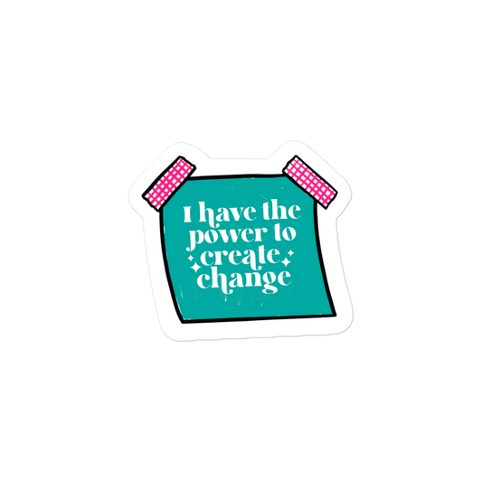 I Have the Power to Create Change Sticker