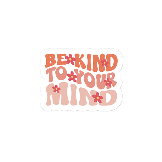 Be Kind to Your Mind Sticker