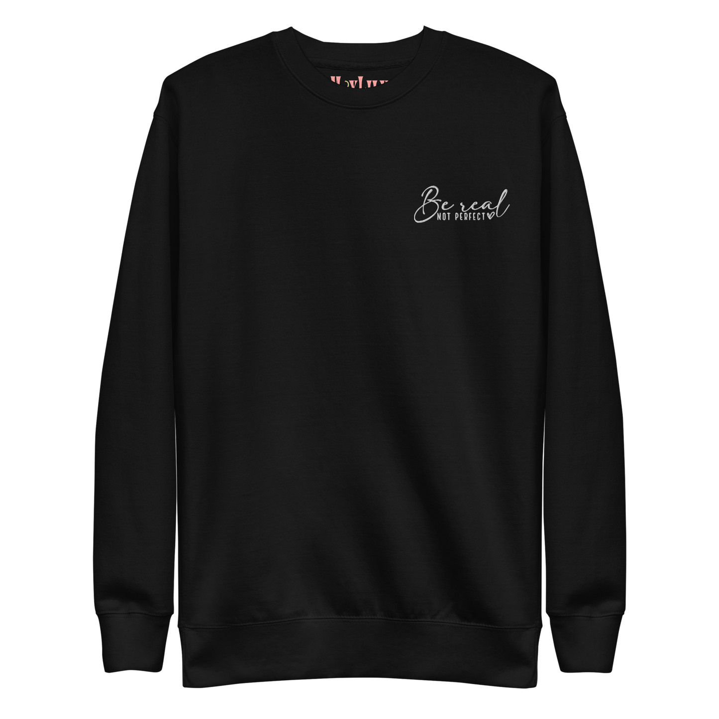 Be Real Not Perfect Sweatshirt