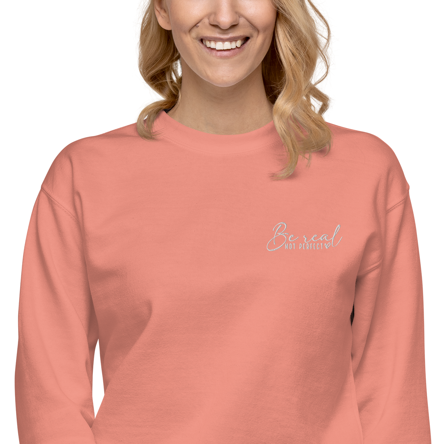 Be Real Not Perfect Sweatshirt